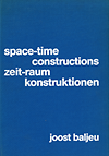 click to enlarge: Baljeu, Joost Space-Time Constructions. Zeit- Raum Konstuktionen: Joost Baljeu.