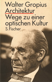 Gropius, Walter - Architektur. Wege zu einer  optischen Kultur.