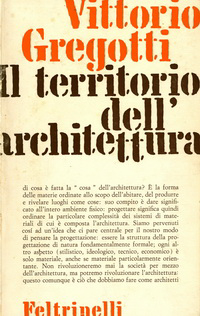 Gregotti, Vittorio - Il territorio dell'architettura.